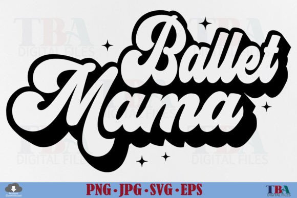 Ballet Mama SVG, Retro Dance Mom PNG Graphics and T-Shirt Designs