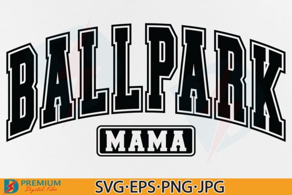Ballpark Mama Svg, Baseball Mom Varsity Graphics and T-Shirt Designs