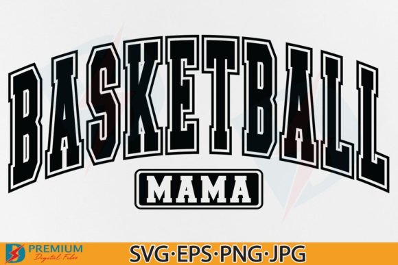 Basketball Mama SVG, Basketball Mom PNG Graphics and T-Shirt Designs