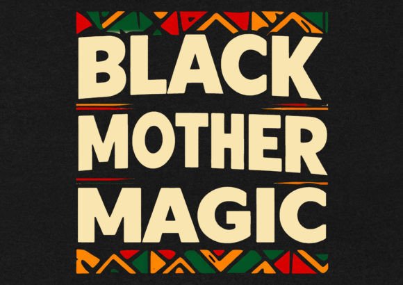 Black Mother Magic T-Shirt Design Graphics and T-Shirt Designs Review