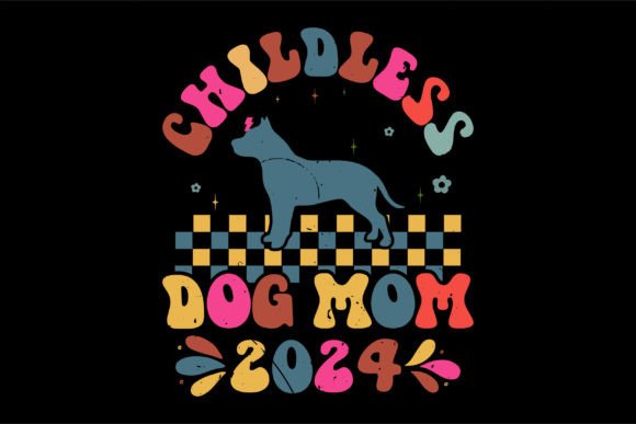 Childless Dog Mom 2024 Graphics and T-Shirt Designs Review