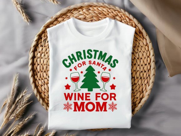 Christmas for Santa Wine for Mom T-Shirt Graphics and T-Shirt Designs