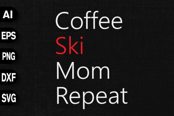 Coffee Ski Mom Repeat Graphics and T-Shirt Designs