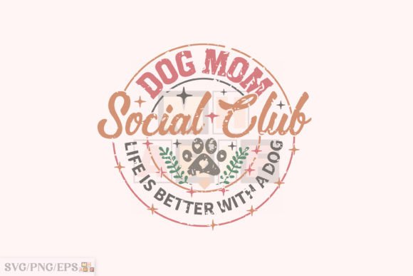 Dog Mom Social Club SVG Sublimation File Graphics and T-Shirt Designs