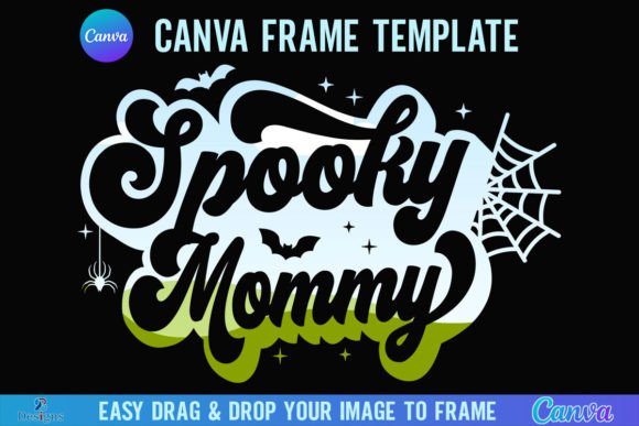 Halloween Spooky Mommy Canva Frame Mom Graphics Halloween Templates