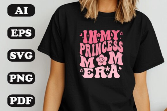 In My Princess Mom Era Wavy Svg T-shirt Graphics and T-Shirt Designs