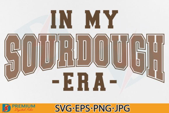 In My SourDough Era SVG, Bread Baker Mom Graphics and T-Shirt Designs