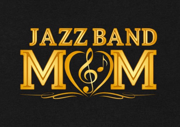 Jazz Band Mom T- Shirt Design Graphics & T-Shirt Designs
