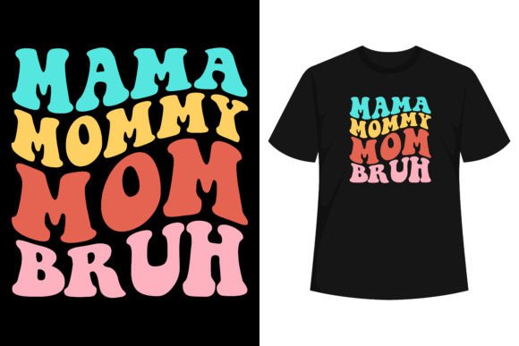 Mama Mommy Mom Bruh Mothers Day Vintage Graphics and T-Shirt Designs