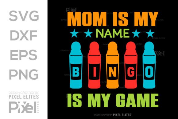 Mom is My Name Bingo is My Game SVG Graphics and T-Shirt Designs