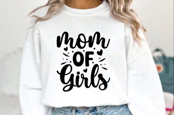 Mom of Girls SVG, Mother s Day SVG Graphics and T-Shirt Designs