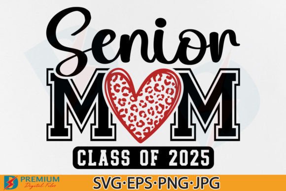Senior Mom Class of 2025 SVG, Graduation Graphics for T-Shirt Designs
