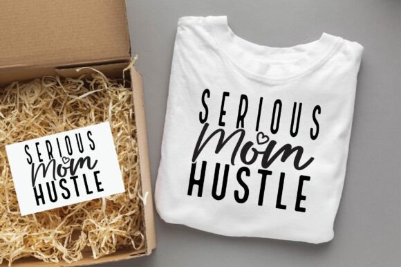 SERIOUS MOM HUSTLE Family Svg Png Design Graphics and T-Shirt Designs