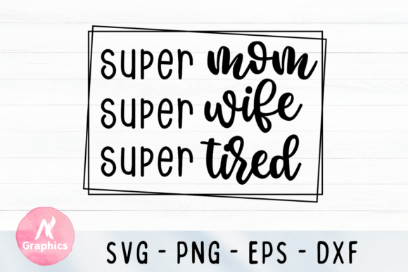 Super Mom Wife Tired SVG Review