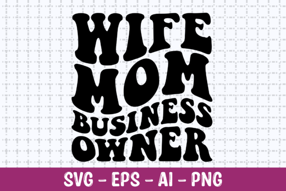 Wife Mom Business Owner Retro SVG Graphics and T-Shirt Designs Review