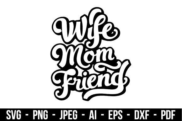 Wife Mom Friend Design Svg Graphics and Illustrations Review